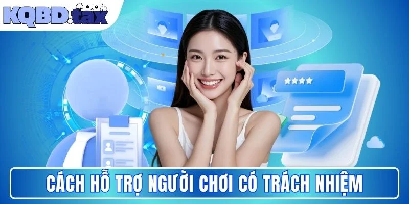 Cách hỗ trợ người chơi có trách nhiệm