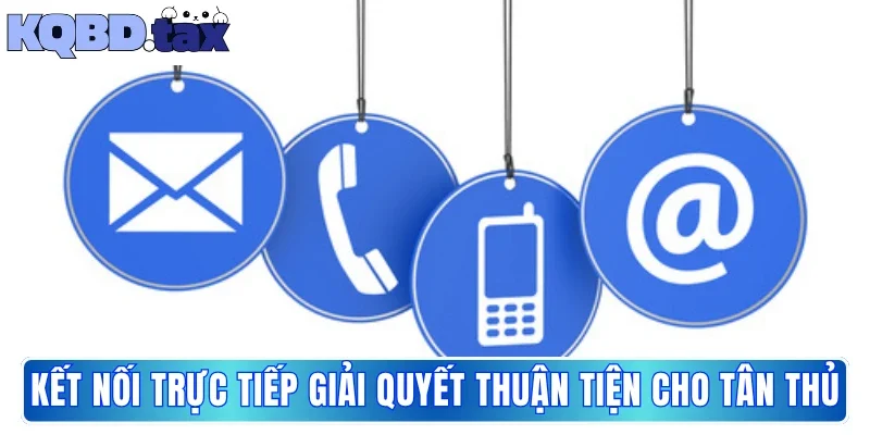 Kết nối trực tiếp giải quyết thuận tiện cho tân thủ