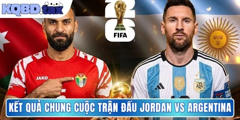 Kết quả chung cuộc trận đấu Jordan vs Argentina