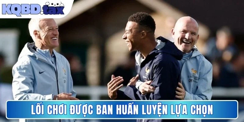 Lối chơi được ban huấn luyện lựa chọn