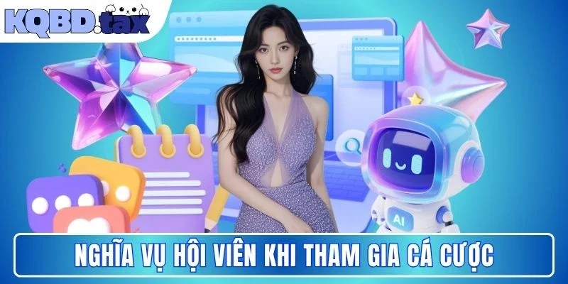 Nghĩa vụ hội viên khi tham gia cá cược
