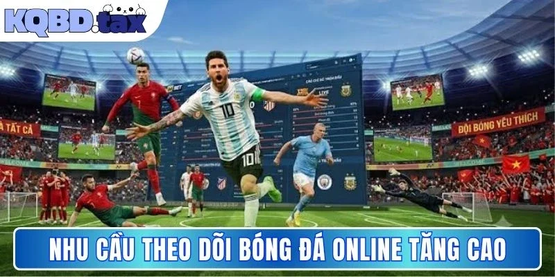 Nhu cầu theo dõi bóng đá online tăng cao