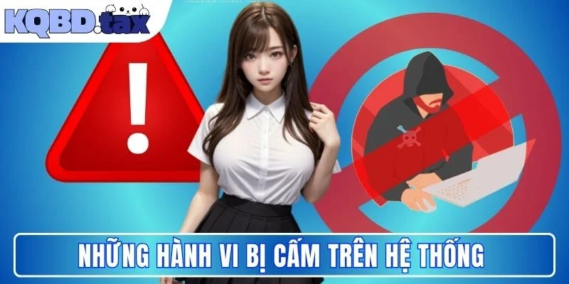 Những hành vi bị cấm trên hệ thống