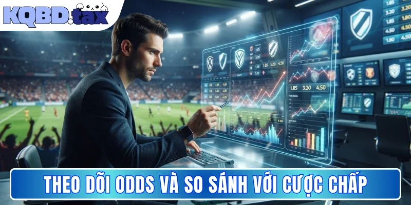 Theo dõi odds và kết nối với hình thức cược chấp