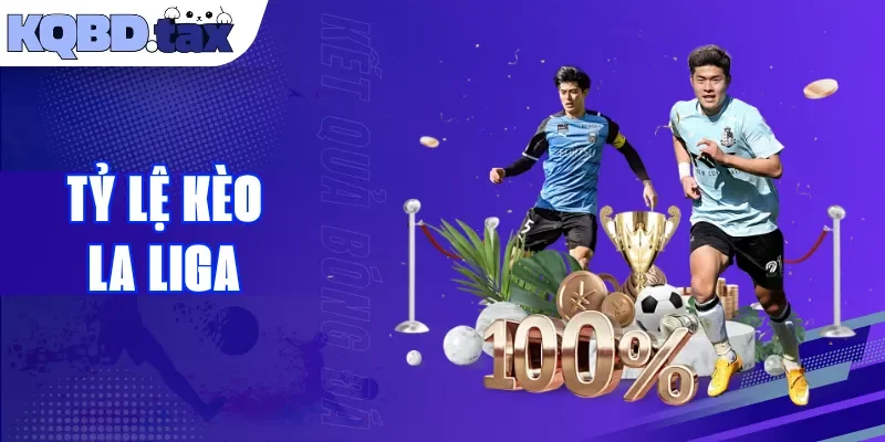 Tỷ Lệ Kèo La Liga