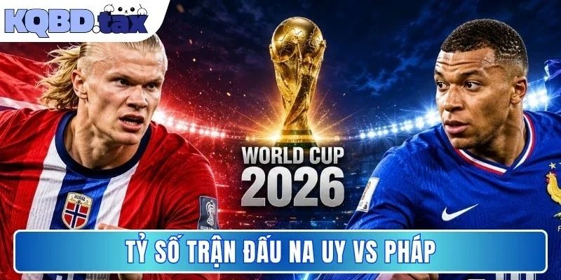 Tỷ số trận đấu Na Uy vs Pháp