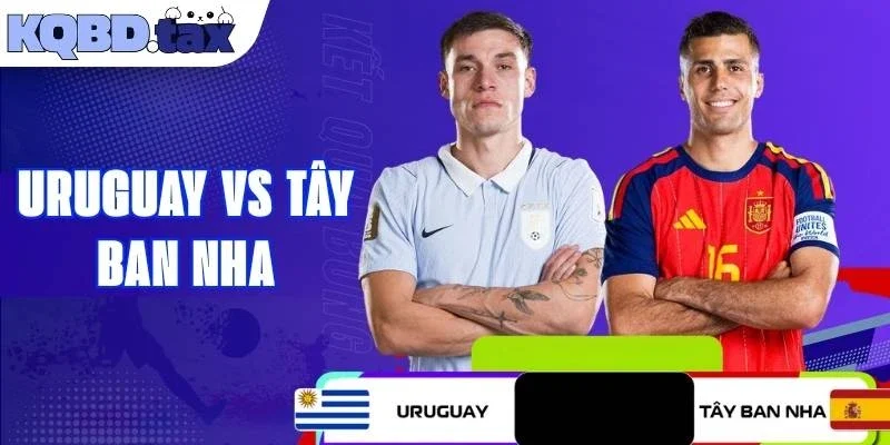 Uruguay Vs Tây Ban Nha