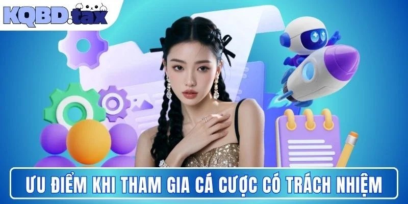 Ưu điểm khi tham gia cá cược có trách nhiệm