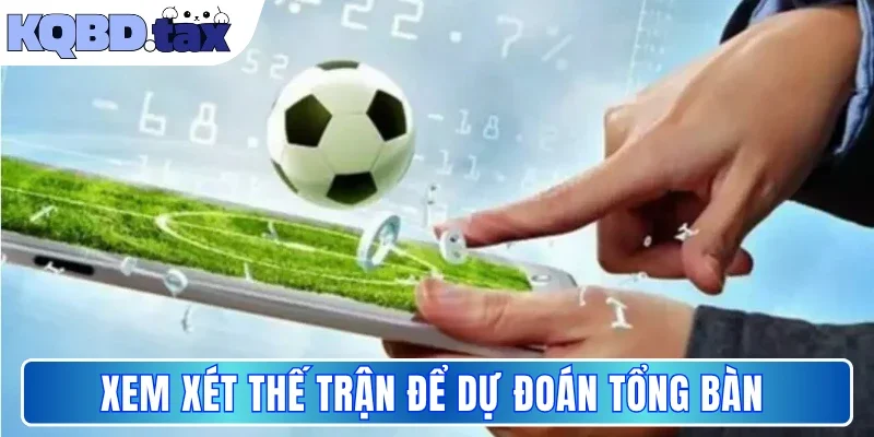 Xem xét thế trận để dự đoán tổng bàn